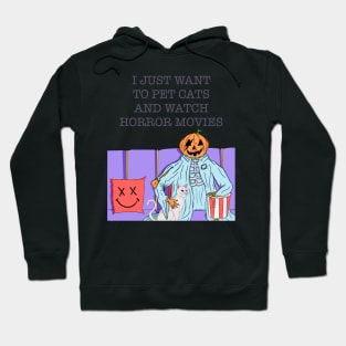 I Just Want To Pet Cats And Watch Horror Movies Hoodie